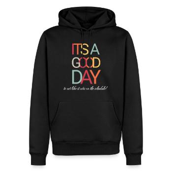 It's A Good Day To Act Like It Was On Schedule - Men’s Premium Organic Hoodie - black - Front - Nico (187cm)