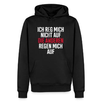 Ich reg Mich Nicht auf Die Anderen Regen Mich auf - Männer Premium Bio Hoodie - Schwarz - Vorne - Nico (187cm)