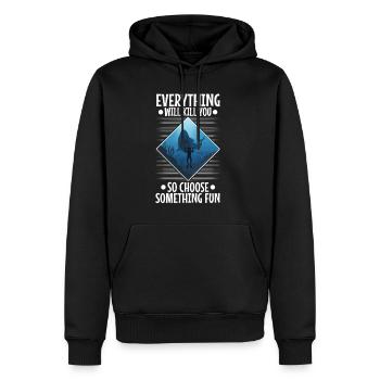 Everything will kill you so choose something fun - Men’s Premium Organic Hoodie - black - Front - Nico (187cm)