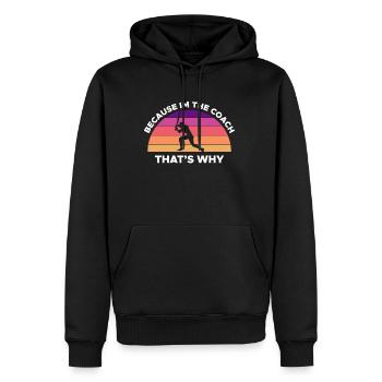 Because Im The Coach That's Why - Men’s Premium Organic Hoodie - black - Front - Nico (187cm)