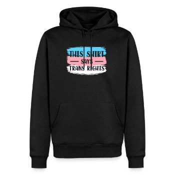 This Shirt Says Trans Rights Transsexual Gift - Men’s Premium Organic Hoodie - black - Front - Nico (187cm)