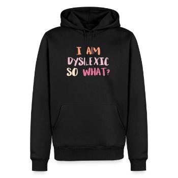 Im A Dyslexic So What? Shirt Geschenk - Männer Premium Bio Hoodie - Schwarz - Vorne - Nico (187cm)