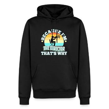 Because I'm The Director That's Why - Männer Premium Bio Hoodie - Schwarz - Vorne - Nico (187cm)