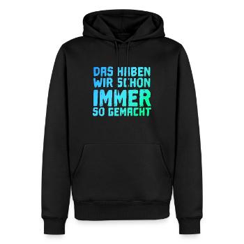 Cooler Spruch Das Haben Wir Schon Immer So Gemacht - Männer Premium Bio Hoodie - Schwarz - Vorne - Nico (187cm)