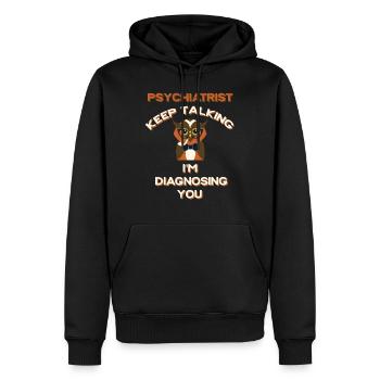Psychiatrist Keep Talking Im Diagnosing You Psychiatry - Men’s Premium Organic Hoodie - black - Front - Nico (187cm)