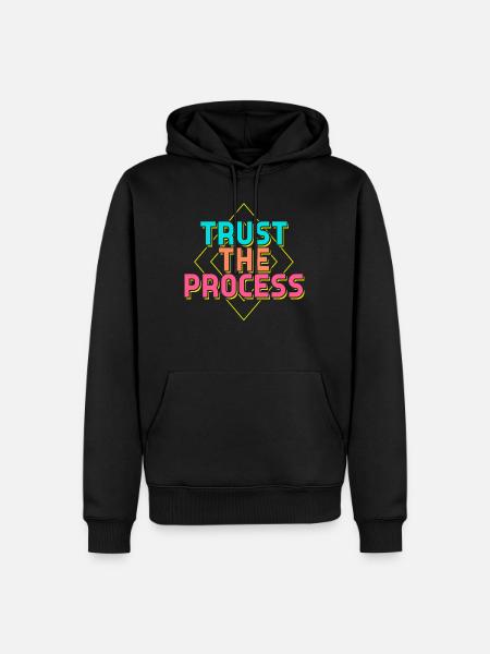 Trust the Process Sayings - Men’s Premium Organic Hoodie - black