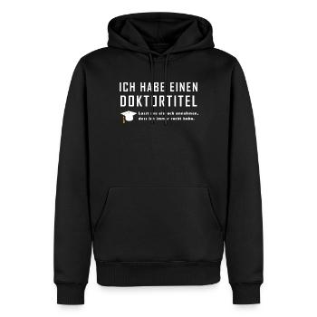 Doktortitel Spruch Geschenk T Shirt Promotion - Männer Premium Bio Hoodie - Schwarz - Vorne - Nico (187cm)