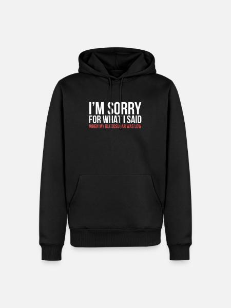 I'M Sorry T1D Type 1 Diabetes Awareness Gift Women - Men’s Premium Organic Hoodie - black