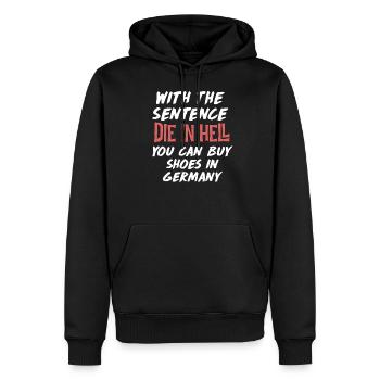 Schuhe kaufen Die in Hell Humor Lustig Spaß Spruch - Männer Premium Bio Hoodie - Schwarz - Vorne - Nico (187cm)