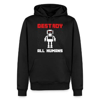 Lustiger Roboter Spruch Destroy all Humans - Männer Premium Bio Hoodie - Schwarz - Vorne - Nico (187cm)