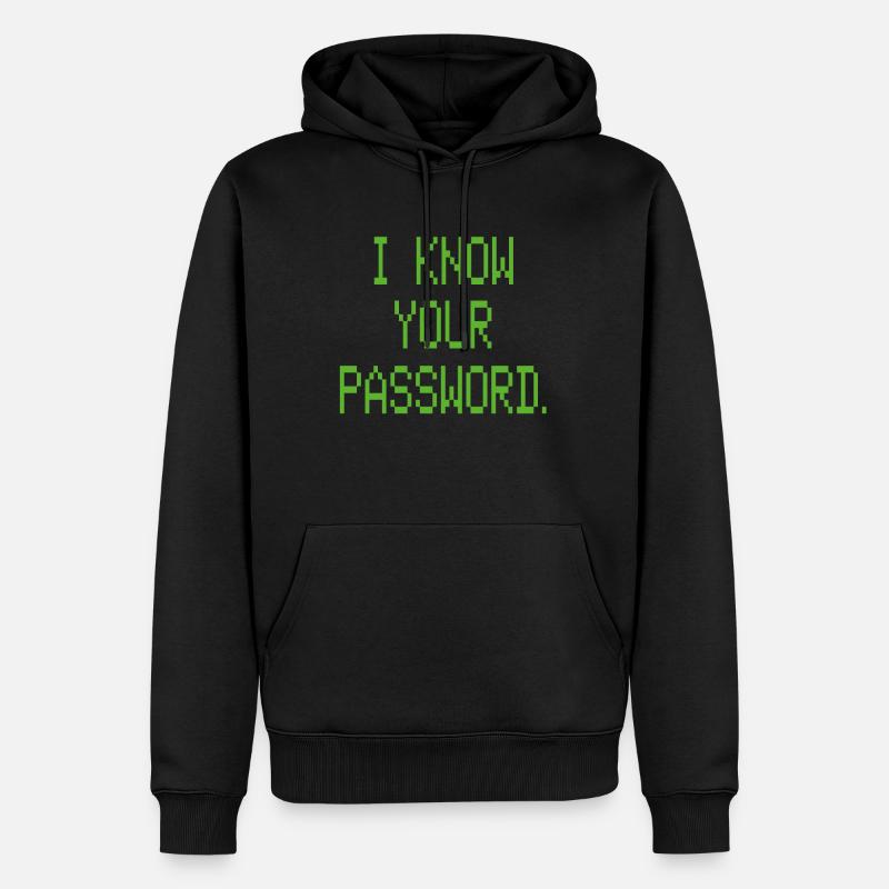 I KNOW YOUR PASSWORD - Männer Premium Bio Hoodie - Schwarz