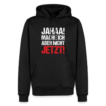 Mache ich aber nicht Jetzt! - Männer Premium Bio Hoodie - Schwarz - Vorne - Nico (187cm)