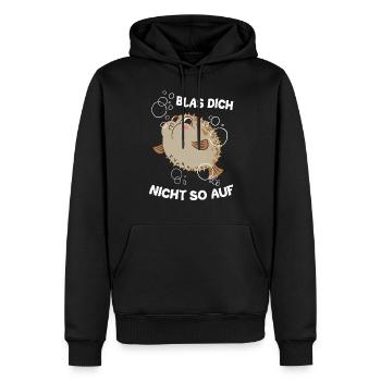 Blas Dich Nicht So Auf Lustiger Kugelfisch Spruch - Männer Premium Bio Hoodie - Schwarz - Vorne - Nico (187cm)