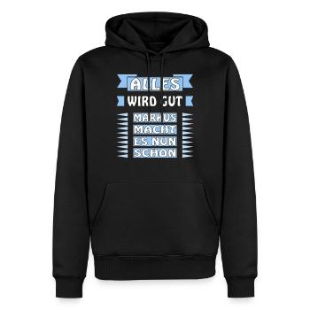 ALLES WIRD GUT MARKUS MACHT DAS SCHON - Männer Premium Bio Hoodie - Schwarz - Vorne - Nico (187cm)