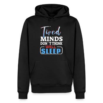 Tired Minds Don't Think Well Sleep - Men’s Premium Organic Hoodie - black - Front - Nico (187cm)