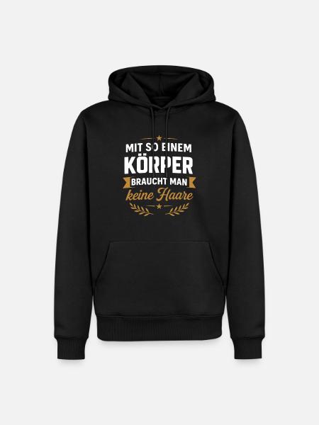 Mit So Einem Körper Braucht Man Keine Haare - Männer Premium Bio Hoodie - Schwarz