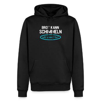 Brot Kann Schimmeln Was Kannst Du Lustiges - Männer Premium Bio Hoodie - Schwarz - Vorne - Nico (187cm)