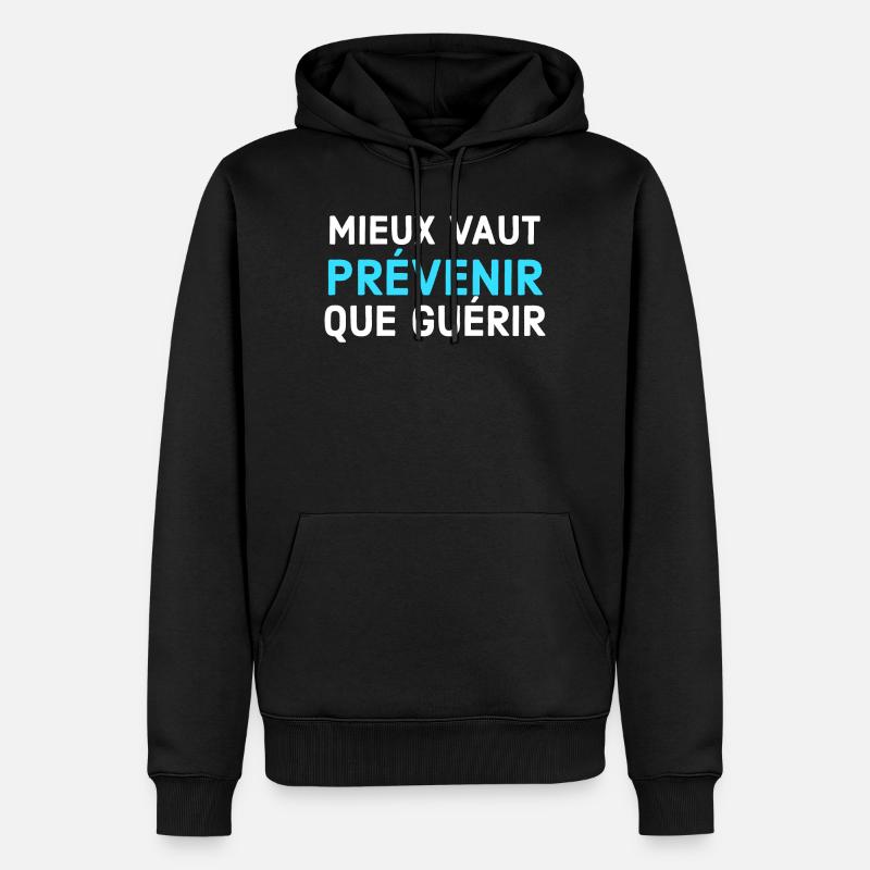 Mieux vaut prévenir que guérir - Sweat à capuche Premium bio Homme - noir