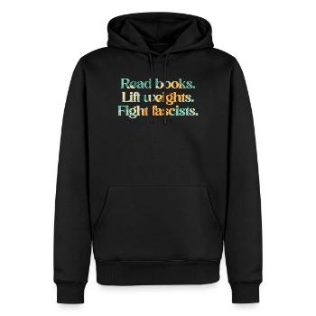 Read books. Lift weights. Fight fascists. - Männer Premium Bio Hoodie - Schwarz - Vorne - Nico (187cm)