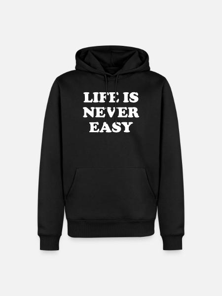 Life Is Never Easy - Men’s Premium Organic Hoodie - black