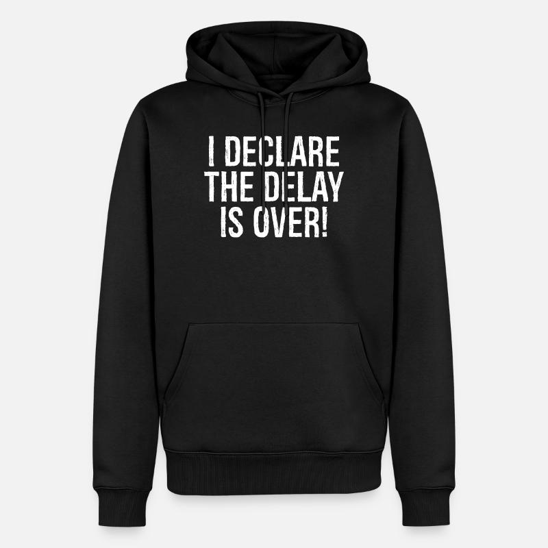 I declare the delay is over - Männer Premium Bio Hoodie - Schwarz