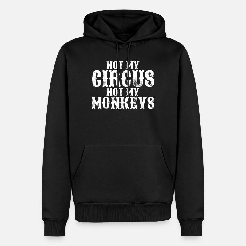 Pas mon cirque, pas mes singes - Sweat à capuche Premium bio Homme - noir