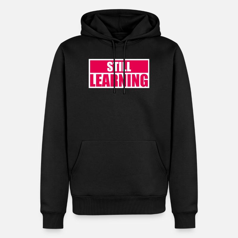 Still Learning Wachstum Schüler Motivation Spruch  - Männer Premium Bio Hoodie - Schwarz