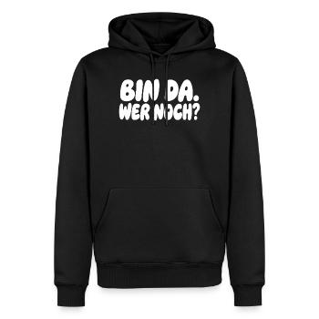 Bin da wer noch lustiger Spruch Humor - Männer Premium Bio Hoodie - Schwarz - Vorne - Nico (187cm)