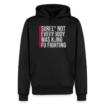 Surely Not Everybody Was Kung Fu Fighting Lustig - Männer Premium Bio Hoodie - Schwarz - Vorne - Nico (187cm)