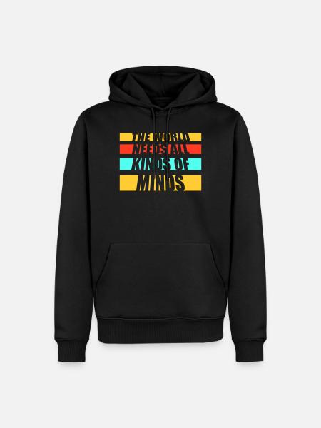 The World Needs All Kinds Of Minds Inspirierend - Männer Premium Bio Hoodie - Schwarz