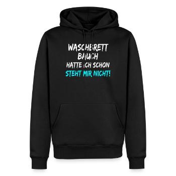 Waschbrett Bauch Hatte Ich Schon Steht Mir Nicht!  - Männer Premium Bio Hoodie - Schwarz - Vorne - Nico (187cm)