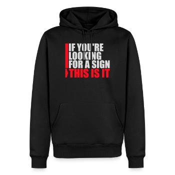 If You're Looking For A Sign This Is It Lustig - Männer Premium Bio Hoodie - Schwarz - Vorne - Nico (187cm)