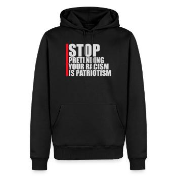 Stop Pretending Your Racism Is Patriotism Politik - Männer Premium Bio Hoodie - Schwarz - Vorne - Nico (187cm)