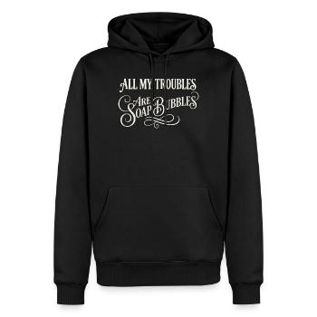 All My Troubles Are Soap Bubbles - Men’s Premium Organic Hoodie - black - Front - Nico (187cm)