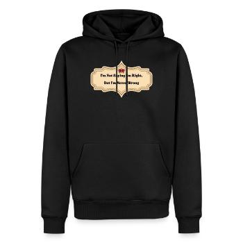 I'm Not Saying I'm Right But I'm Never Wrong | Fun - Men’s Premium Organic Hoodie - black - Front - Nico (187cm)