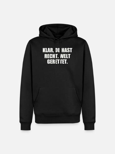 KLAR, DU HAST RECHT. WELT GERETTET. - Männer Premium Bio Hoodie - Schwarz