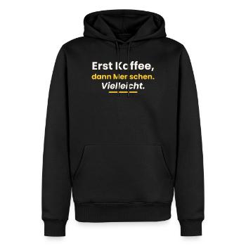 Erst Kaffee dann Menschen Vielleicht Shirt Spruch - Männer Premium Bio Hoodie - Schwarz - Vorne - Nico (187cm)