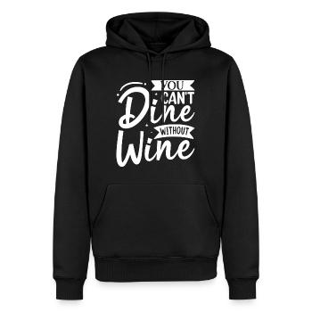 You Can't Dine Without Wine - Wein Spruch - Männer Premium Bio Hoodie - Schwarz - Vorne - Nico (187cm)