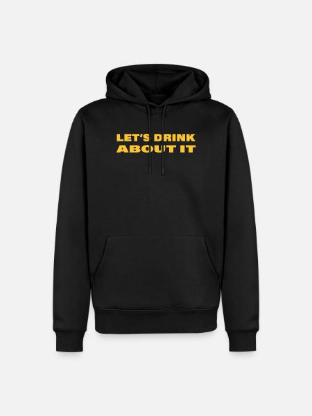 LET'S DRINK ABOUT IT - Men’s Premium Organic Hoodie - black
