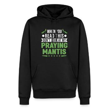 When you Read this Don't look at my Praying Mantis - Männer Premium Bio Hoodie - Schwarz - Vorne - Nico (187cm)