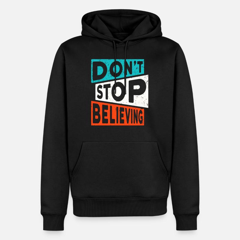 Motivation Glauben DON'T STOP BELIEVING - Männer Premium Bio Hoodie - Schwarz
