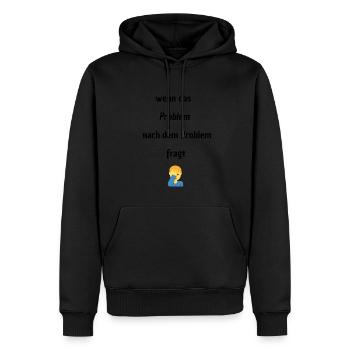 Wenn das Problem nach dem Problem Fragt - Männer Premium Bio Hoodie - Schwarz - Vorne - Nico (187cm)