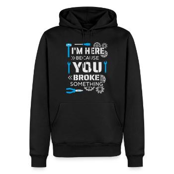 I'm here because you broke something - Men’s Premium Organic Hoodie - black - Front - Nico (187cm)