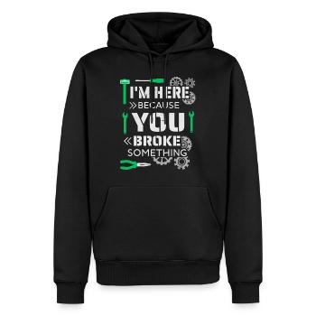 I'm here because you broke something - Men’s Premium Organic Hoodie - black - Front - Nico (187cm)