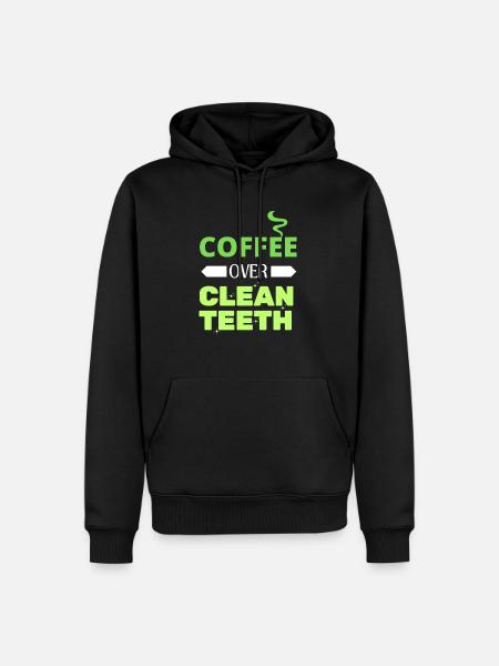 Coffee over clean teeth - Men’s Premium Organic Hoodie - black