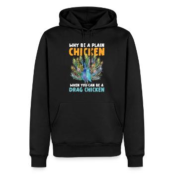 Why be a plain chicken when you're a drag - Men’s Premium Organic Hoodie - black - Front - Nico (187cm)