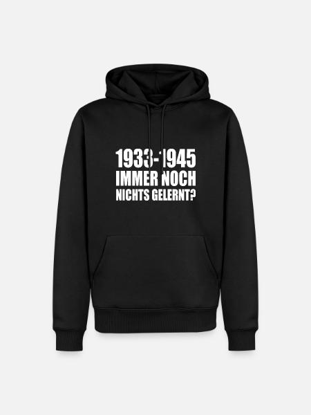 1933 1945 still nothing learned - Men’s Premium Organic Hoodie - black