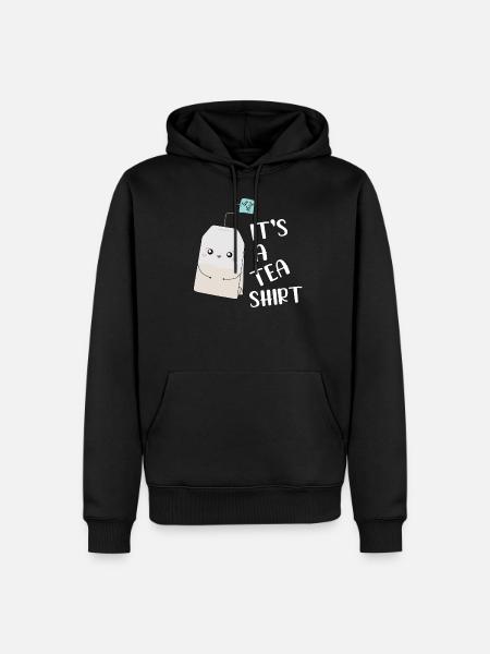It's a Tea Shirt - Men’s Premium Organic Hoodie - black