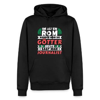 Im alten Rom waren Sie Götter. Heute Journalist - Männer Premium Bio Hoodie - Schwarz - Vorne - Nico (187cm)