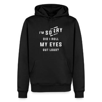 Es tut mir leid, dass ich meine Augen laut verdreht habe Lustig - Männer Premium Bio Hoodie - Schwarz - Vorne - Nico (187cm)